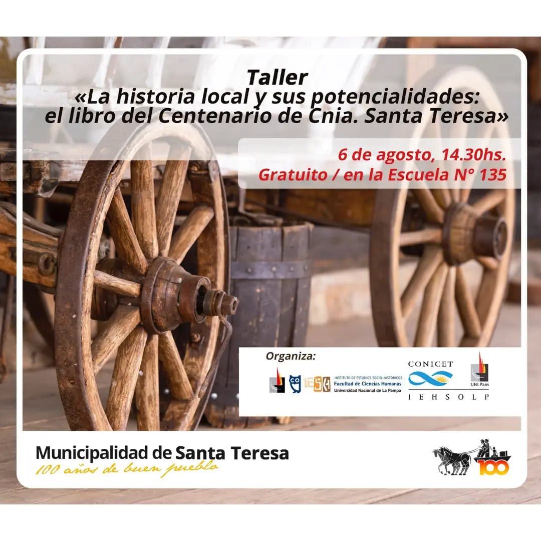 Taller -La historia local y sus potencialidades: el libro del Centenario de Colonia Santa Teresa (La Pampa)-
